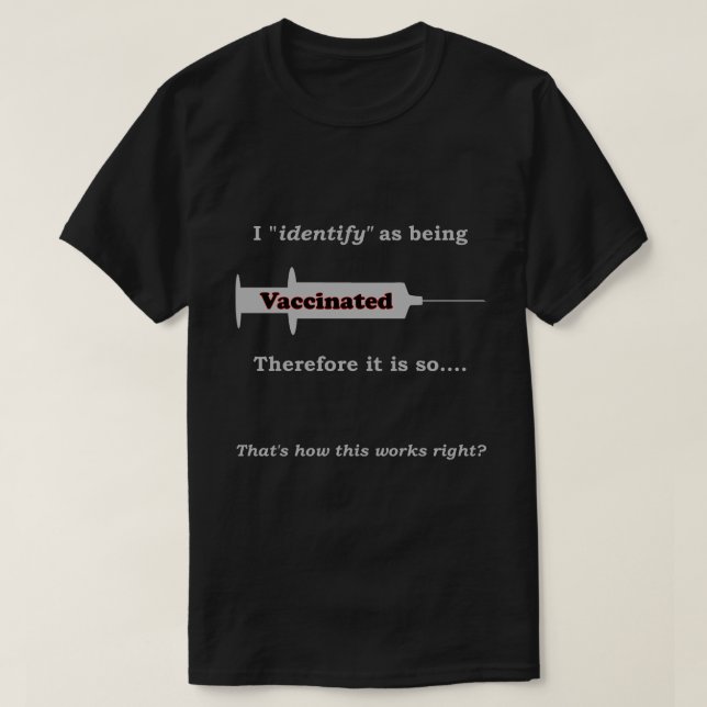 Camiseta Eu identifico-me como vacinado, portanto é tão esc (Frente do Design)