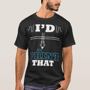 Camiseta Eu Impressão aquela impressora de filamentos 3D Pu