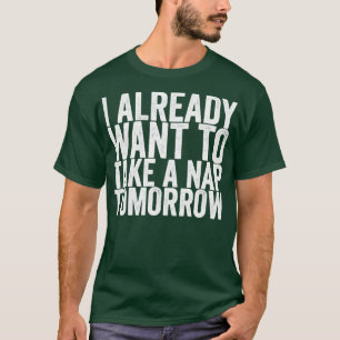 Camiseta Eu Já Quero Fazer Uma Soneca Amanhã
