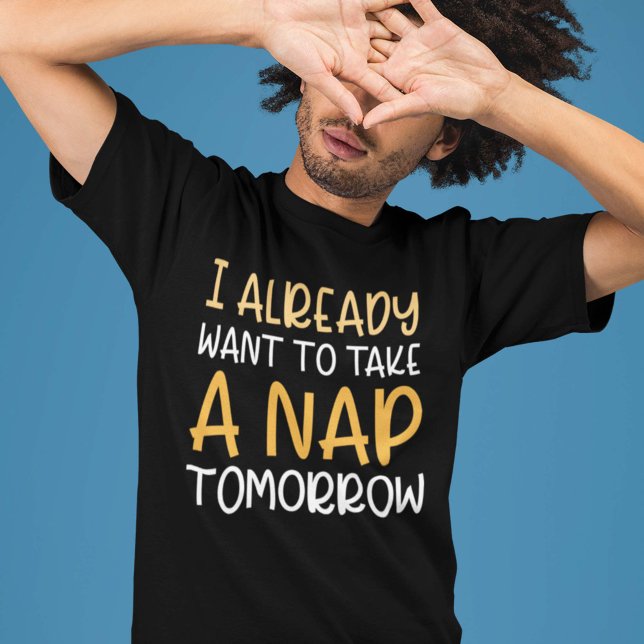 Camiseta Eu já quero tirar uma soneca amanhã (Criador carregado)