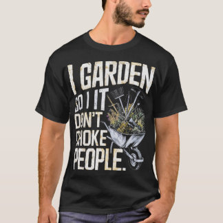 Camiseta Eu jardim, para que eu não engasgue Pessoas
