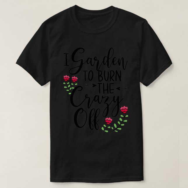 Camiseta Eu Jardim Para Queimar O Frio Da Planta Presente (Frente do Design)
