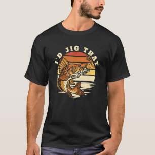 Camiseta Eu Jig Those Iscas Anzóis Perca Experiente Pescari
