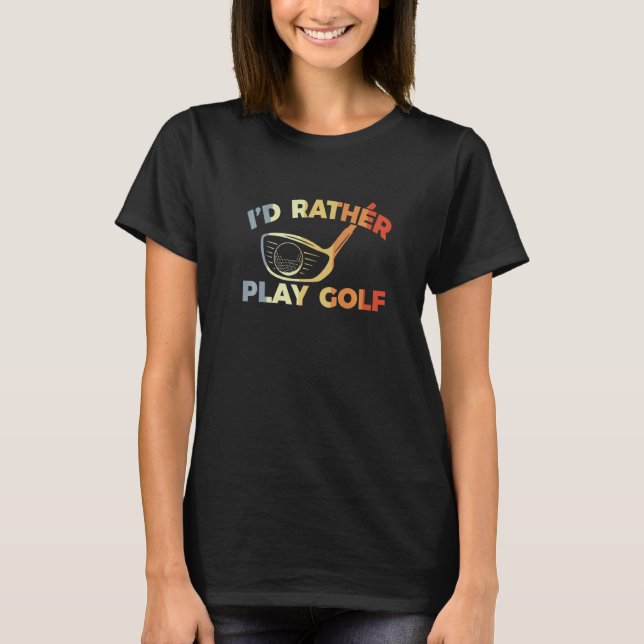 Camiseta Eu jogava golfe com Preferencialmentes (Frente)