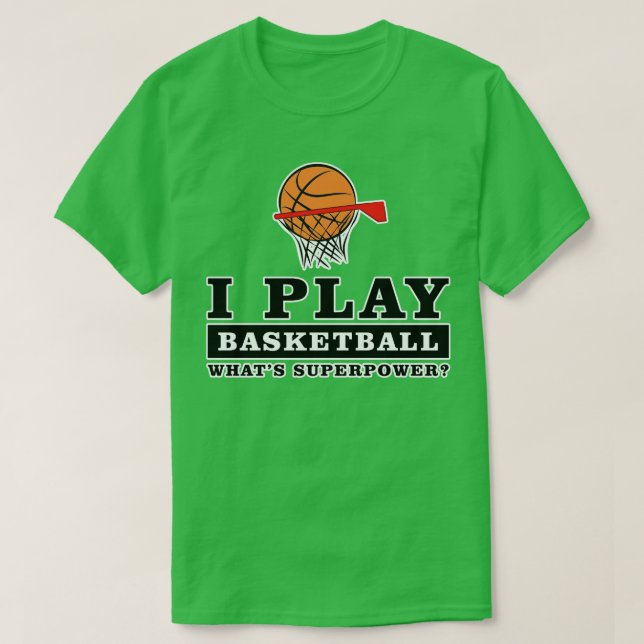 Camiseta Eu Jogo Basquete Que É Sua Superpotência (Frente do Design)
