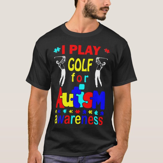 Camiseta Eu Jogo Golfe Para A Consciência Do Autismo Camise (Frente)