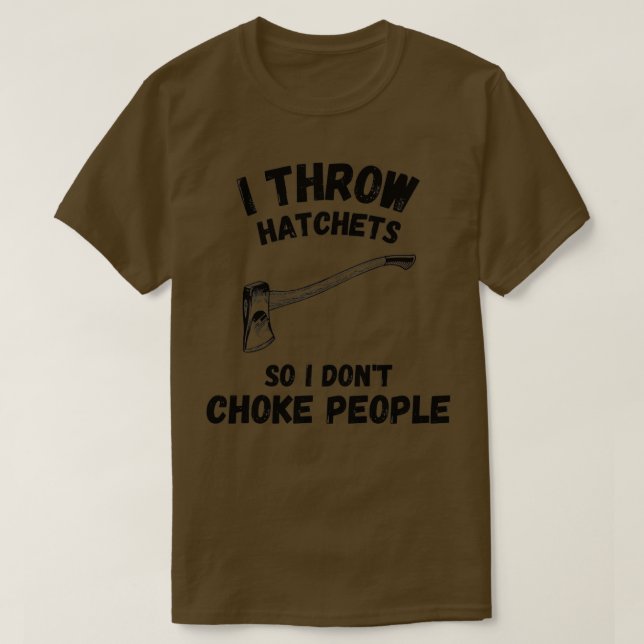 Camiseta Eu Jogo Hatchets Para Que Eu Não Engole Pessoas En (Frente do Design)