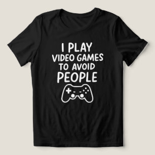 Camiseta Eu jogo videogames para evitar as pessoas introver
