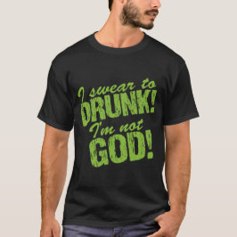 Camiseta Eu juro ao bebado que eu não sou deus!