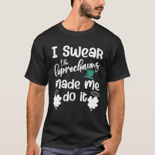 Camiseta Eu Juro Que Os Leprechauns Me Fizeram Fazer Isso C