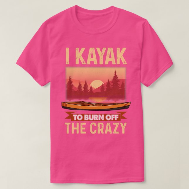Camiseta Eu Kayak para queimar o louco (Frente do Design)