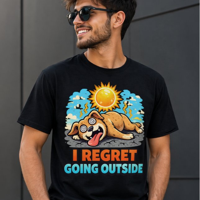 Camiseta Eu Lamento Ter Saído Fora Cachorro Engraçado Calor (I Regret Going Outside Funny Dog Summer Heat Humor)