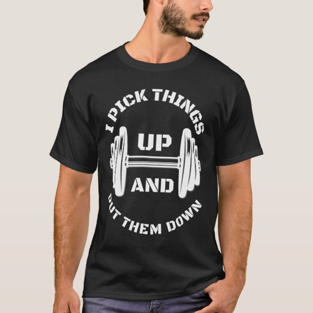 Camiseta Eu Levanto Coisas E Coloco-as Para Baixo Comédia H (Frente)