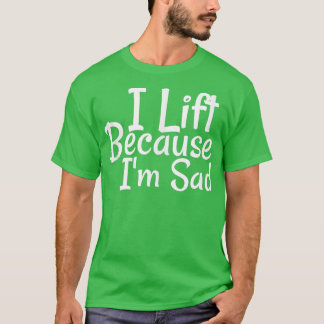 Camiseta Eu Levanto Porque Estou Triste A Trabalhar Em Gym 