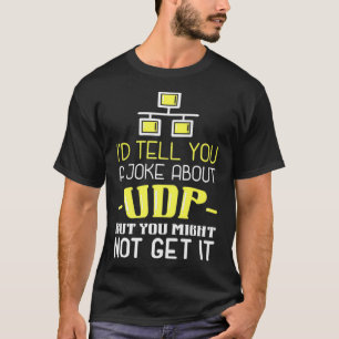 Camiseta Eu Lhe Diria Uma Piada Sobre UDP Mas Você Pode Não