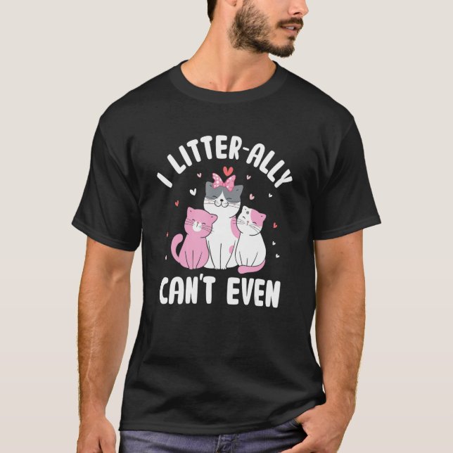 Camiseta Eu literalmente não posso nem mesmo Cat Kitten Hum (Frente)