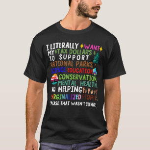 Camiseta Eu literalmente quero que meu dinheiro de impostos