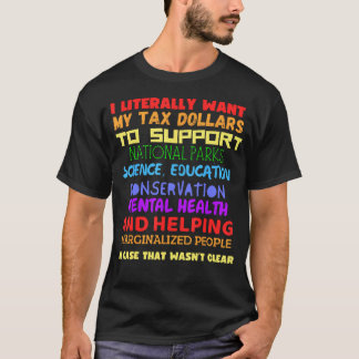 Camiseta Eu Literalmente Quero Que Meus Impostos Sejam Usad