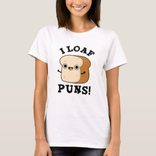Camiseta Eu Loaf Puns Engraçado Pão Pão