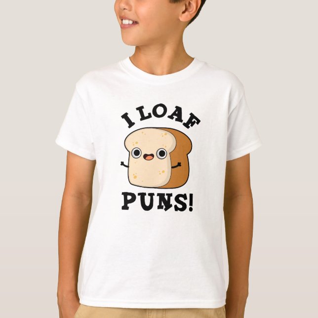 Camiseta Eu Loaf Puns Engraçado Pão Pão (Frente)