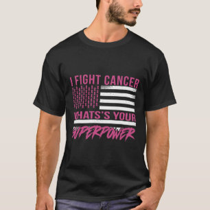 Camiseta Eu Luto Cancer Qual é a sua superpotência