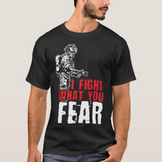 Camiseta eu luto contra o que você teme bombeiro