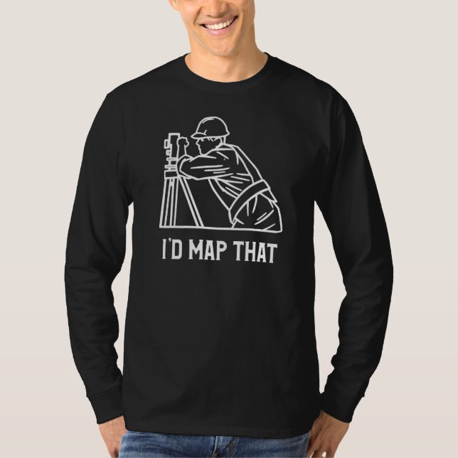 Camiseta Eu Mapearia Esse Levantamento Terrestre Ou Geográf (Frente)