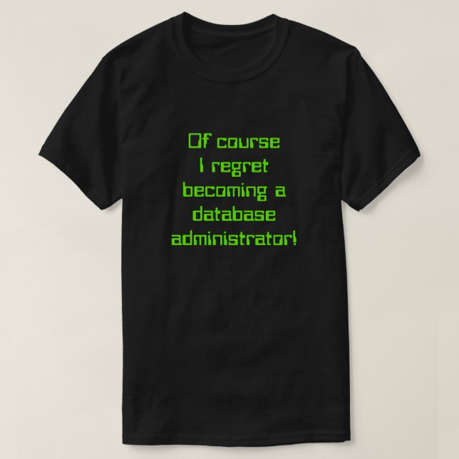 Camiseta "... Eu me arrependo de me tornar um administrador (Frente do Design)