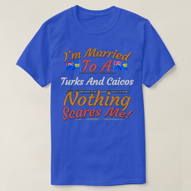Camiseta Eu Me Casei Com Turcos E Caicos Nada Me Assusta (Frente do Design)