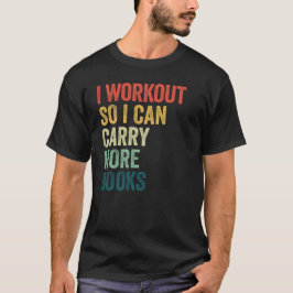 Camiseta Eu Me Exercito Para Carregar Mais Livros Engraçado