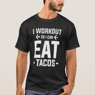 Camiseta Eu Me Exercito Para Poder Comer Tacos Academia Fit