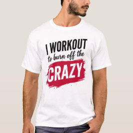 Camiseta Eu me exercito para queimar a loucura Motivação en