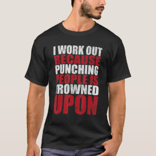 Camiseta Eu Me Exercito Porque Socar Pessoas É Mal Visto no