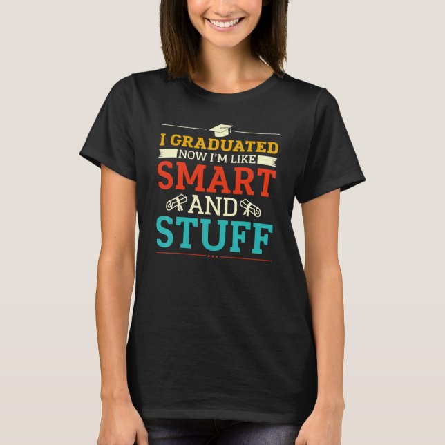 Camiseta Eu Me Formei Agora Eu Sou Como Inteligente E Coisa (Frente)