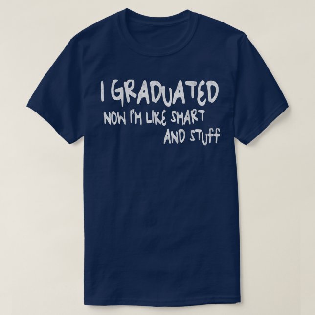 Camiseta Eu me formei agora sou como Smart and Stuff Forman (Frente do Design)