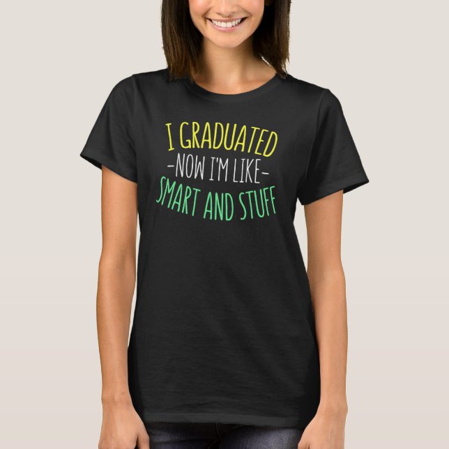 Camiseta Eu me formei agora sou como Smart e Stuff Graduati (Frente)