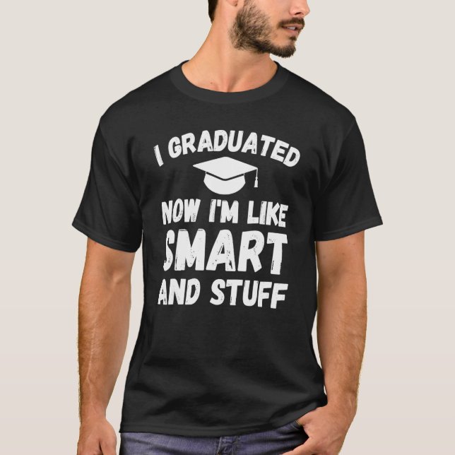 Camiseta Eu me formei agora sou como Smart e Stuff Graduati (Frente)