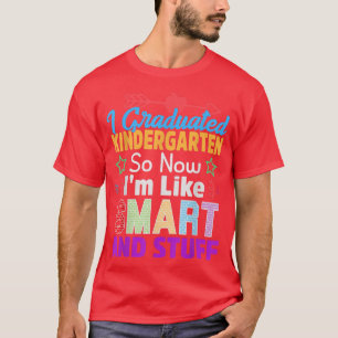 Camiseta Eu me formei no jardim de infância, então agora eu