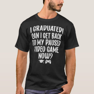 Camiseta Eu Me Formei Posso Voltar Ao Meu Jogo De Vídeo Em