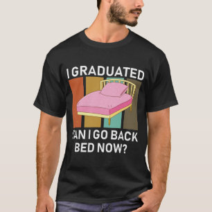 Camiseta Eu me formei, posso voltar para a cama agora?