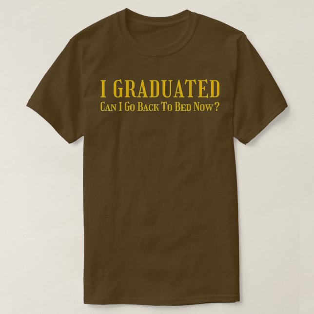 Camiseta Eu Me Formei Posso Voltar Para A Cama Agora Gradua (Frente do Design)
