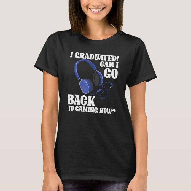 Camiseta Eu Me Formei Posso Voltar Para Jogos Agora Engraça (Frente)