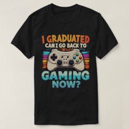 Camiseta Eu Me Formei Posso Voltar Para Jogos Agora Jogador