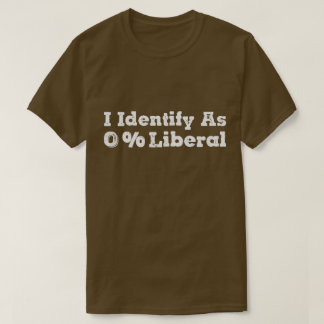 Camiseta Eu me identifico como 0% Liberal – Humor Político