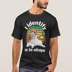 Camiseta Eu Me Identifico Como Em Forma Chonk Eu Me Identif
