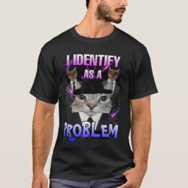 Camiseta Eu me identifico como um meme de gato problemático