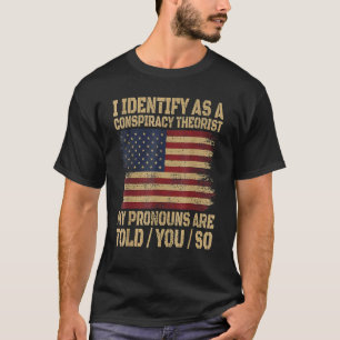 Camiseta eu me identifico como um teórico da conspiração me