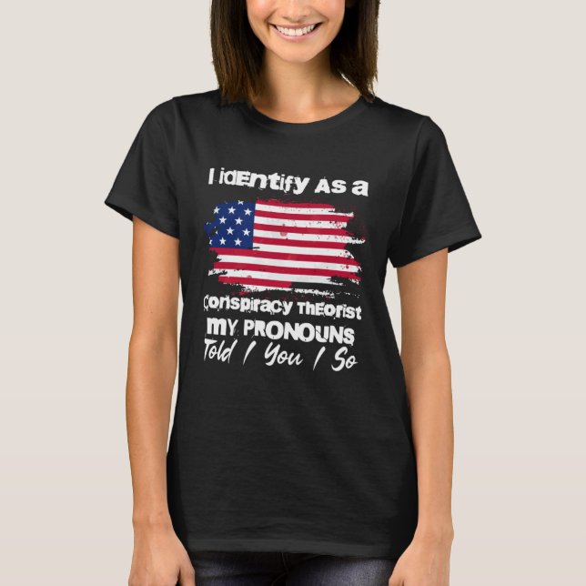 Camiseta Eu me identifico como um teórico da conspiração Pr (Frente)