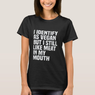 Camiseta Eu Me Identifico Como Vegano Mas Ainda Gosto De Ca