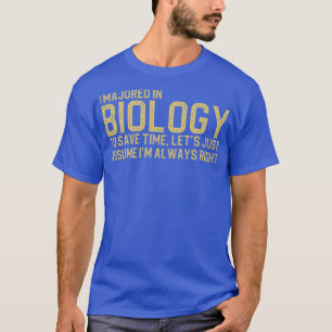 Camiseta Eu Me Majorei Na Biologia Para Economizar Tempo Va